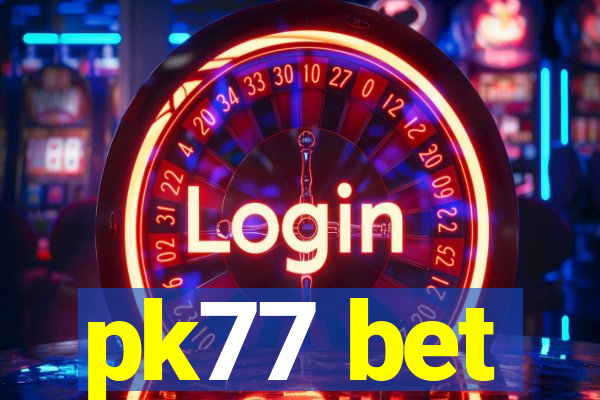pk77 bet